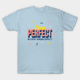 I'm Perfect T-Shirt